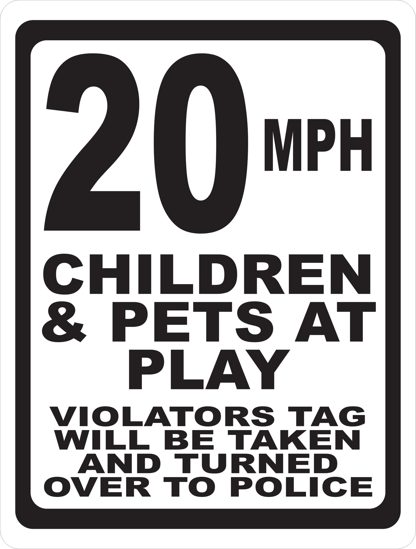 (Speed Choice) MPH Children & Pets at Play. Violators will be reported Sign