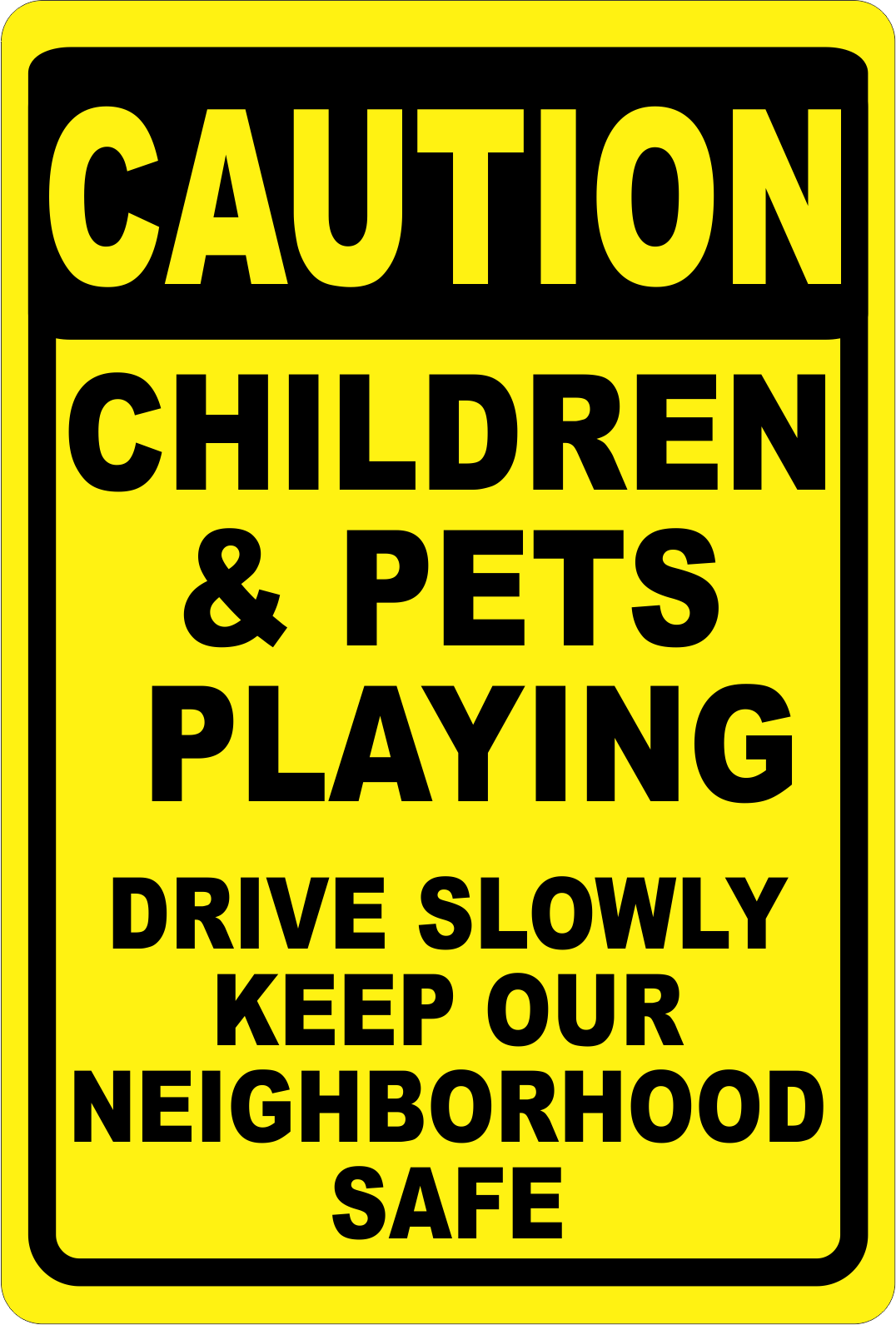 Caution Children & Pets Playing Drive Slowly Sign