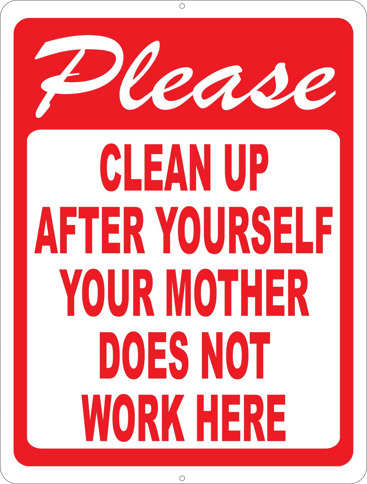 Please Clean Up Your Mother Does Not Work Here Sign