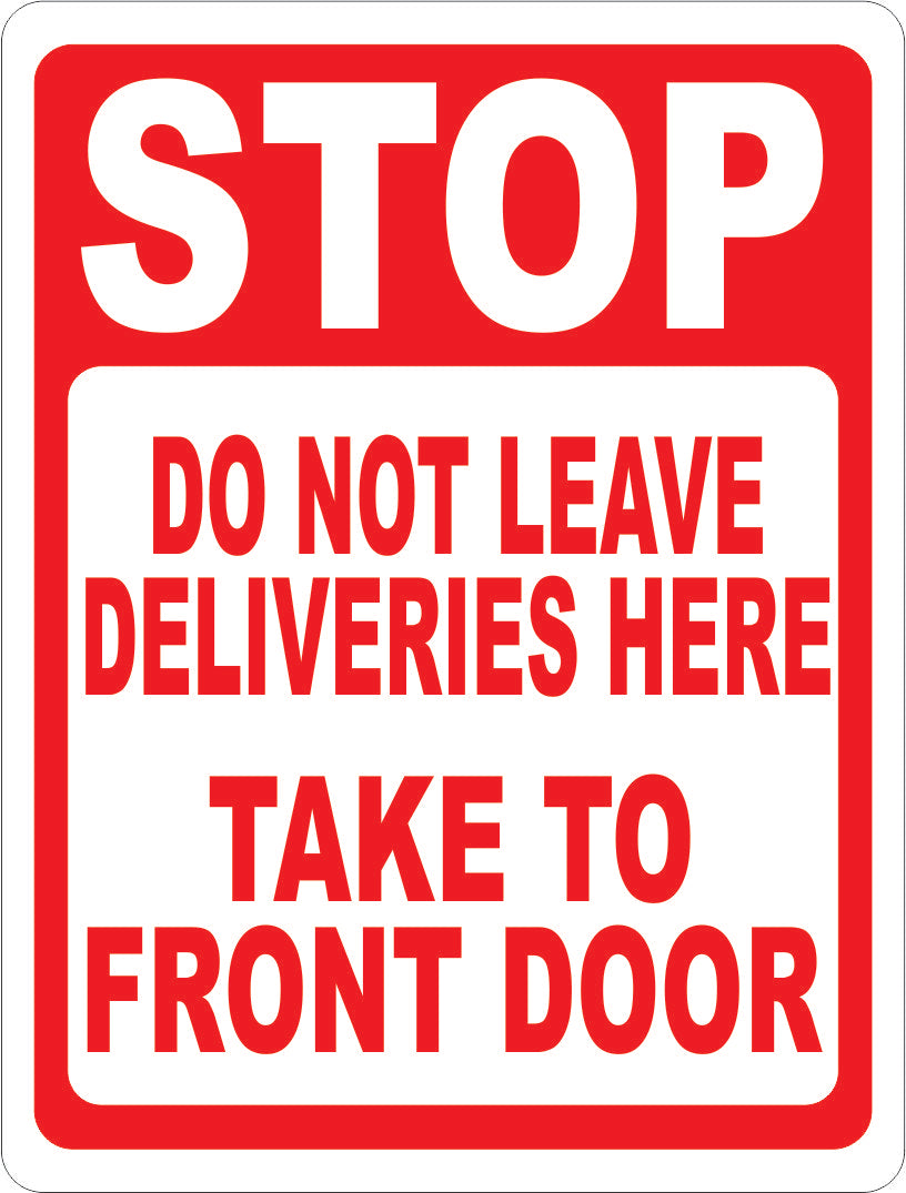 Stop Do Not Leave Deliveries Here Take to Front Door Decal