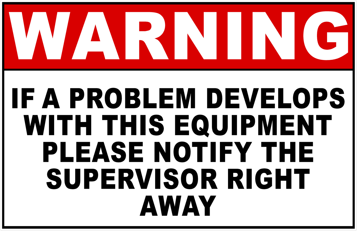 Warning If Problem Develops with Equipment Notify Supervisor Right Away Decal