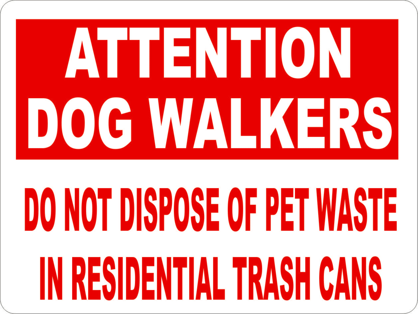 Attention Dog Walkers Do Not Dispose of Pet Waste In Residential Trash Cans Sign