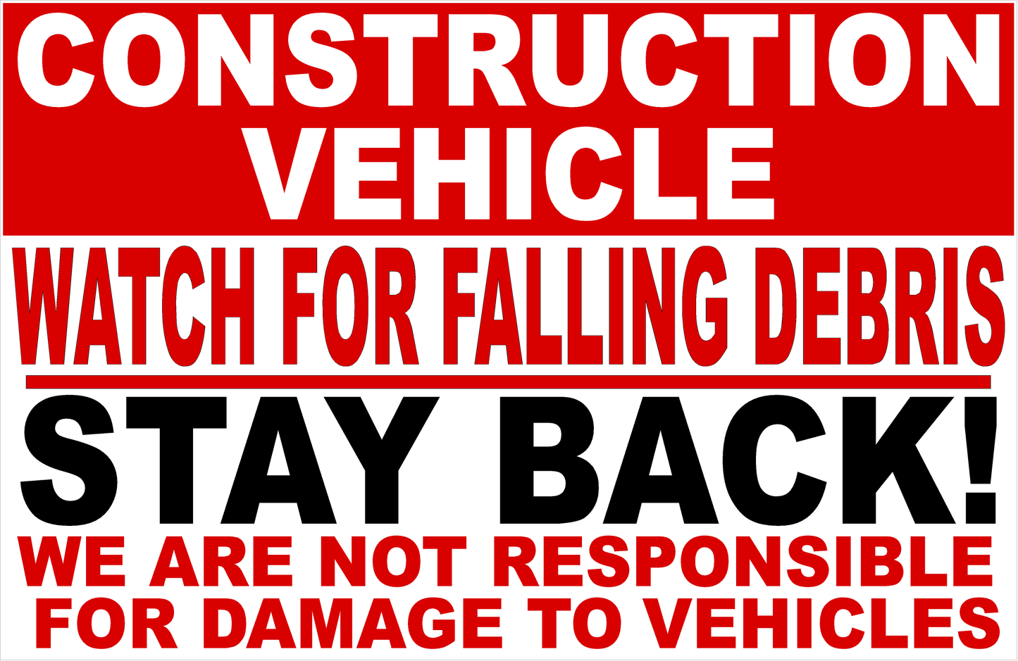 Construction Vehicle Watch for Falling Debris Not Responsible for Damage Sign