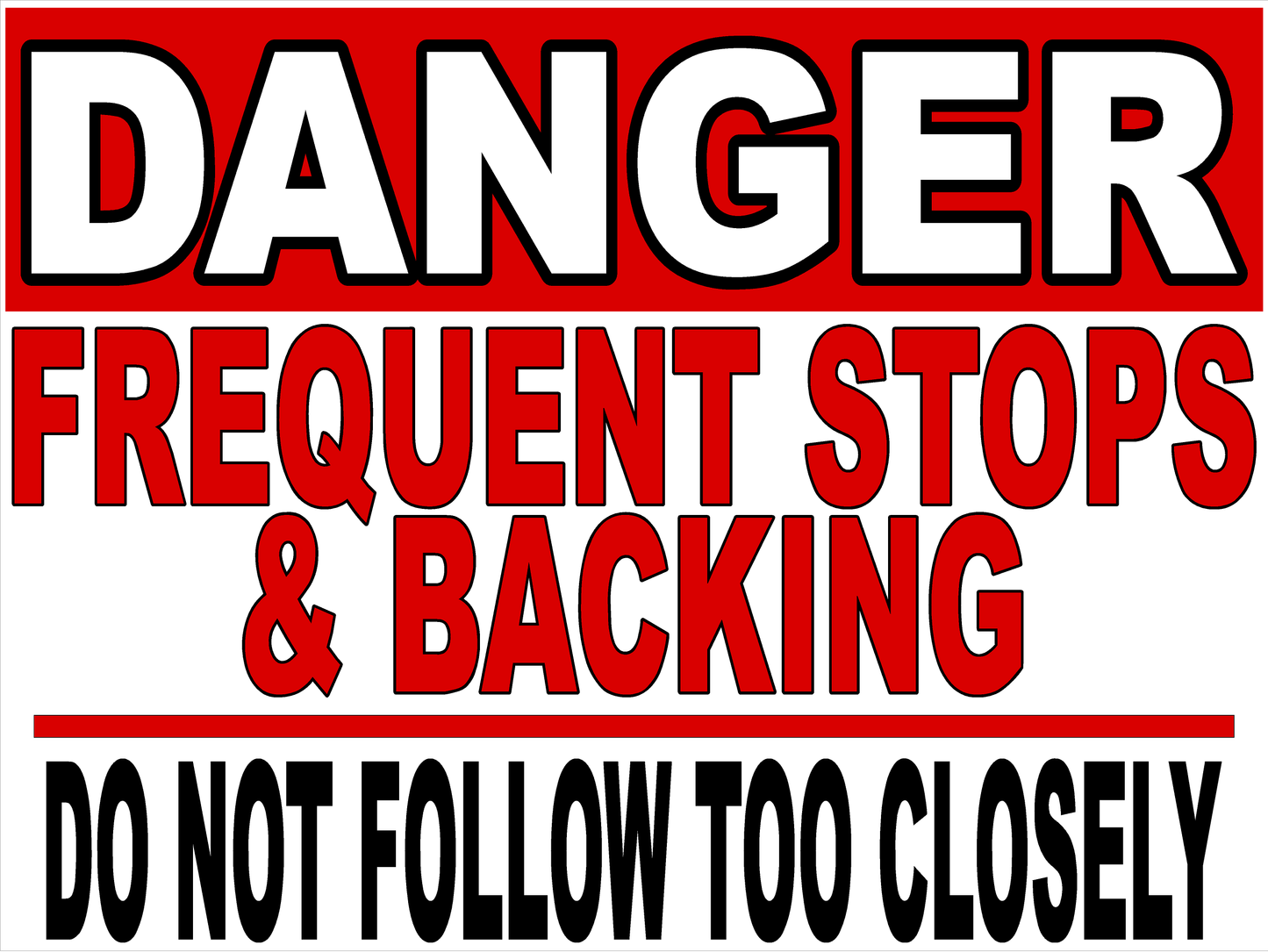 Danger Frequent Stops & Backing Do Not Follow Too Closely Sign