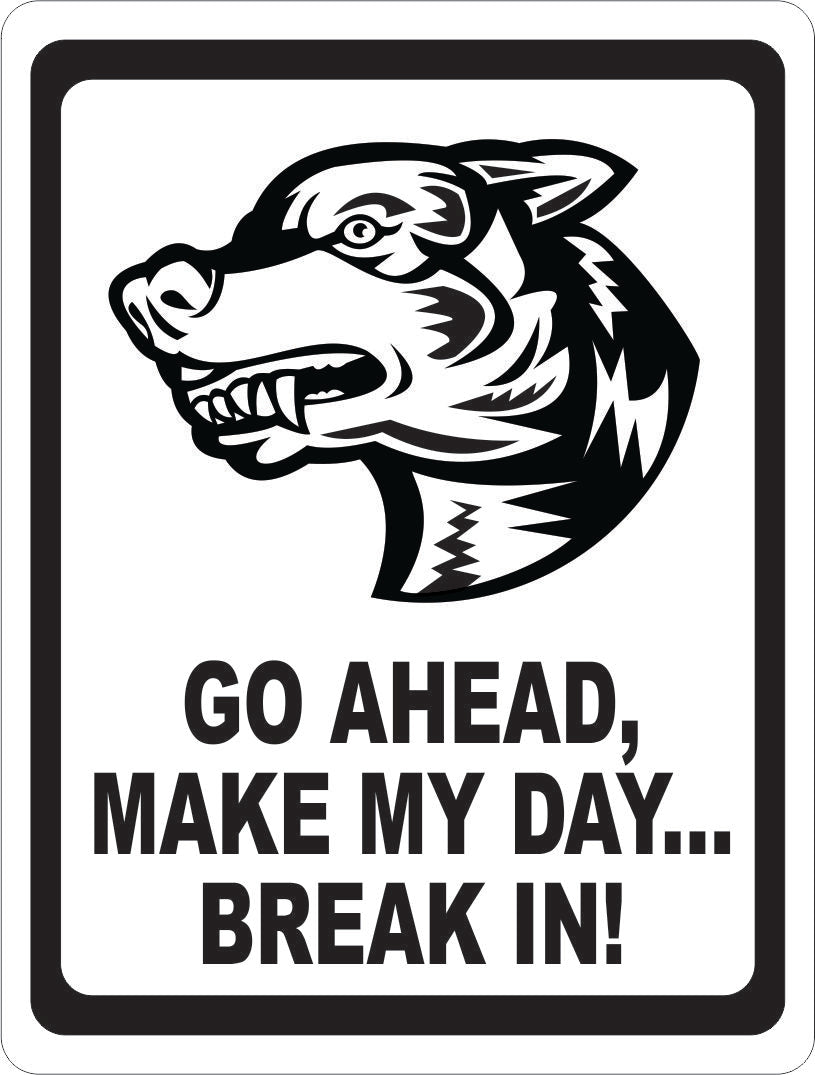Go Ahead, Make My Day... Break In! Guard Dog Sign