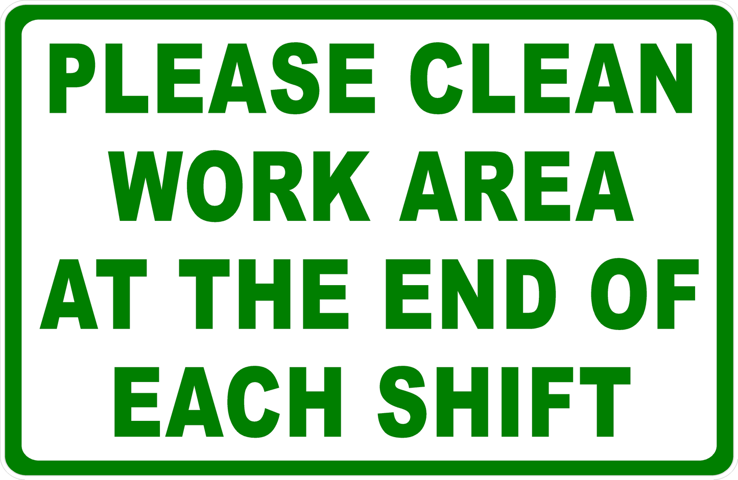 Please Clean Work Area At The End Of Each Shift Si