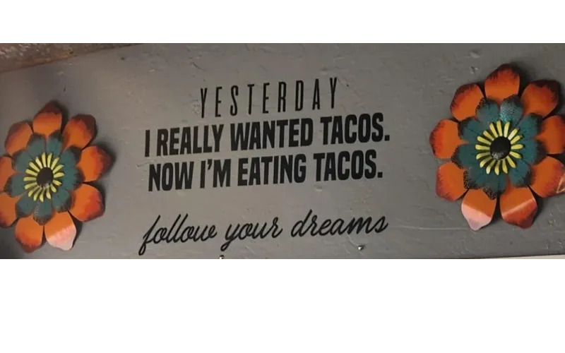 Funny Sign of the Week:  Follow Your Taco Dreams!