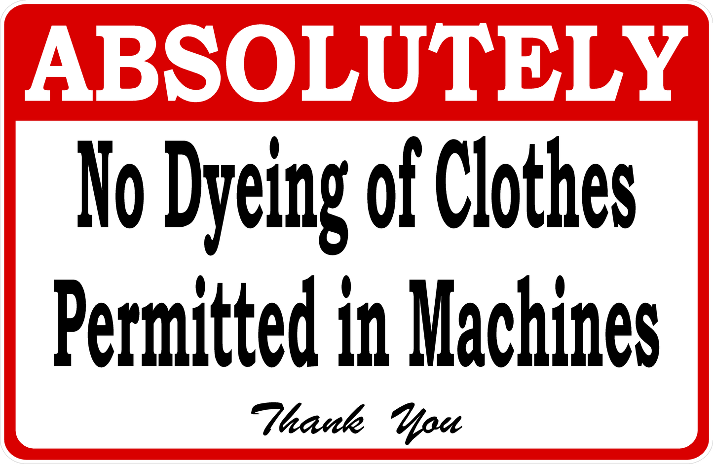 Absolutely No Dyeing Of Clothes Permitted In Machines Decal