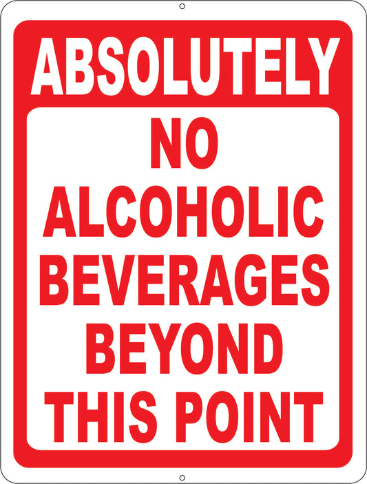 Absolutely No Alcoholic Beverages Beyond this Point Sign