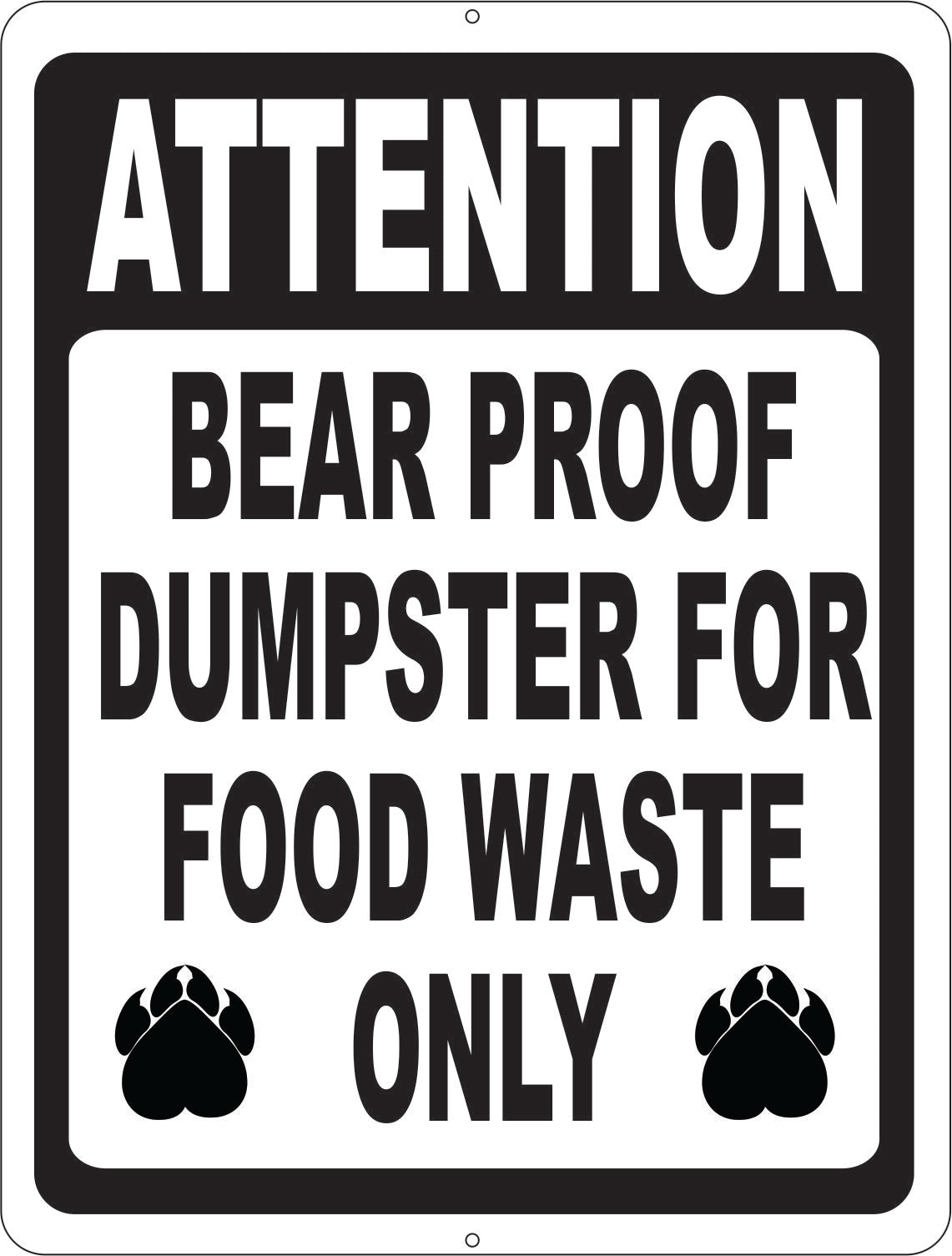 A rectangular warning sign with a black border and white background. The sign reads 'ATTENTION BEAR PROOF DUMPSTER FOR FOOD WASTE ONLY' in bold black and white lettering, with two black bear paw prints near the bottom corners.