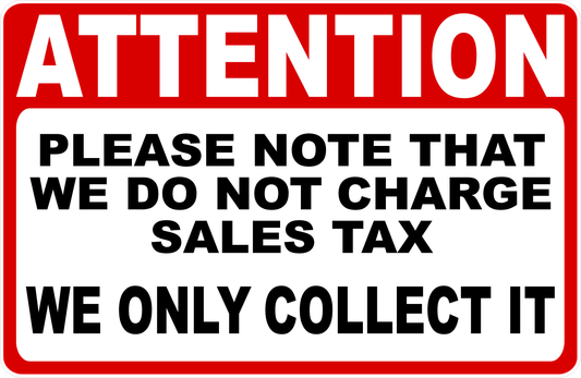 Attention Please Note That We Do Not Charge Sales Tax We Only Collect It Decal