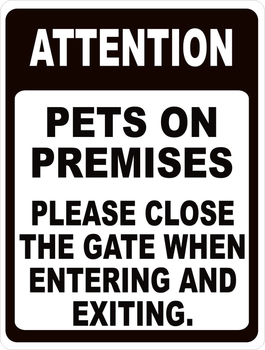 Attention Pets on Premises Please Close Gate when Entering Exiting Sign
