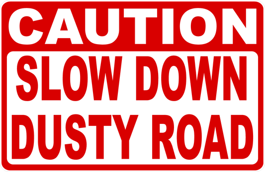 Caution Slow Down Dusty Road Sign