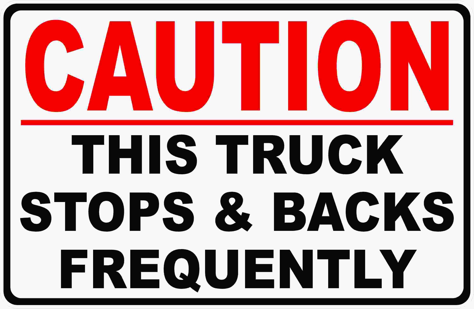 Caution This Truck Stops & Backs Frequently Sign