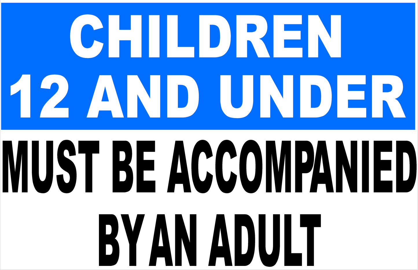 Children 12 and Under Must be Accompanied by an Adult Sign