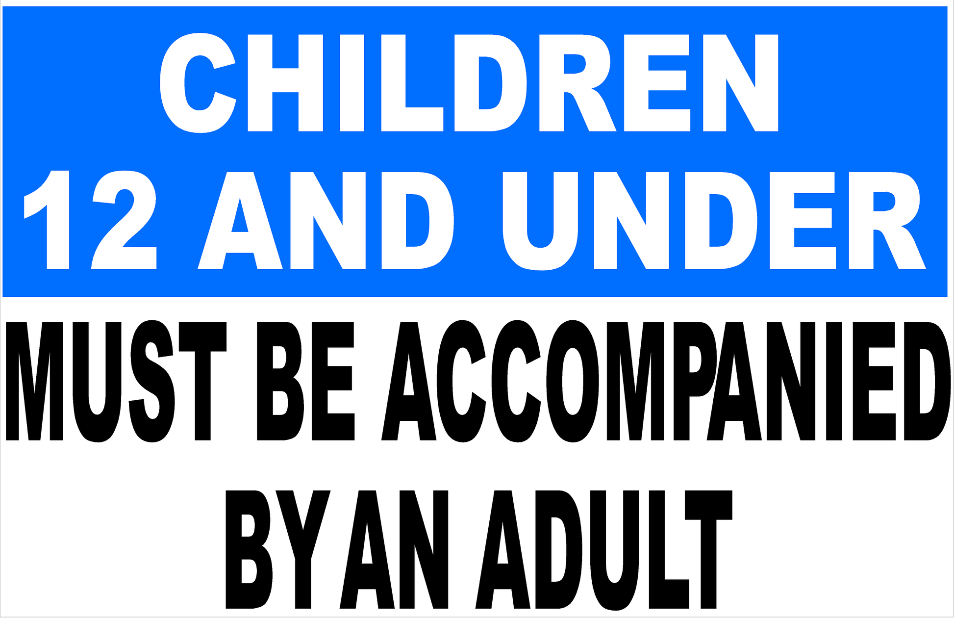 Children 12 and Under Must be Accompanied by an Adult Sign