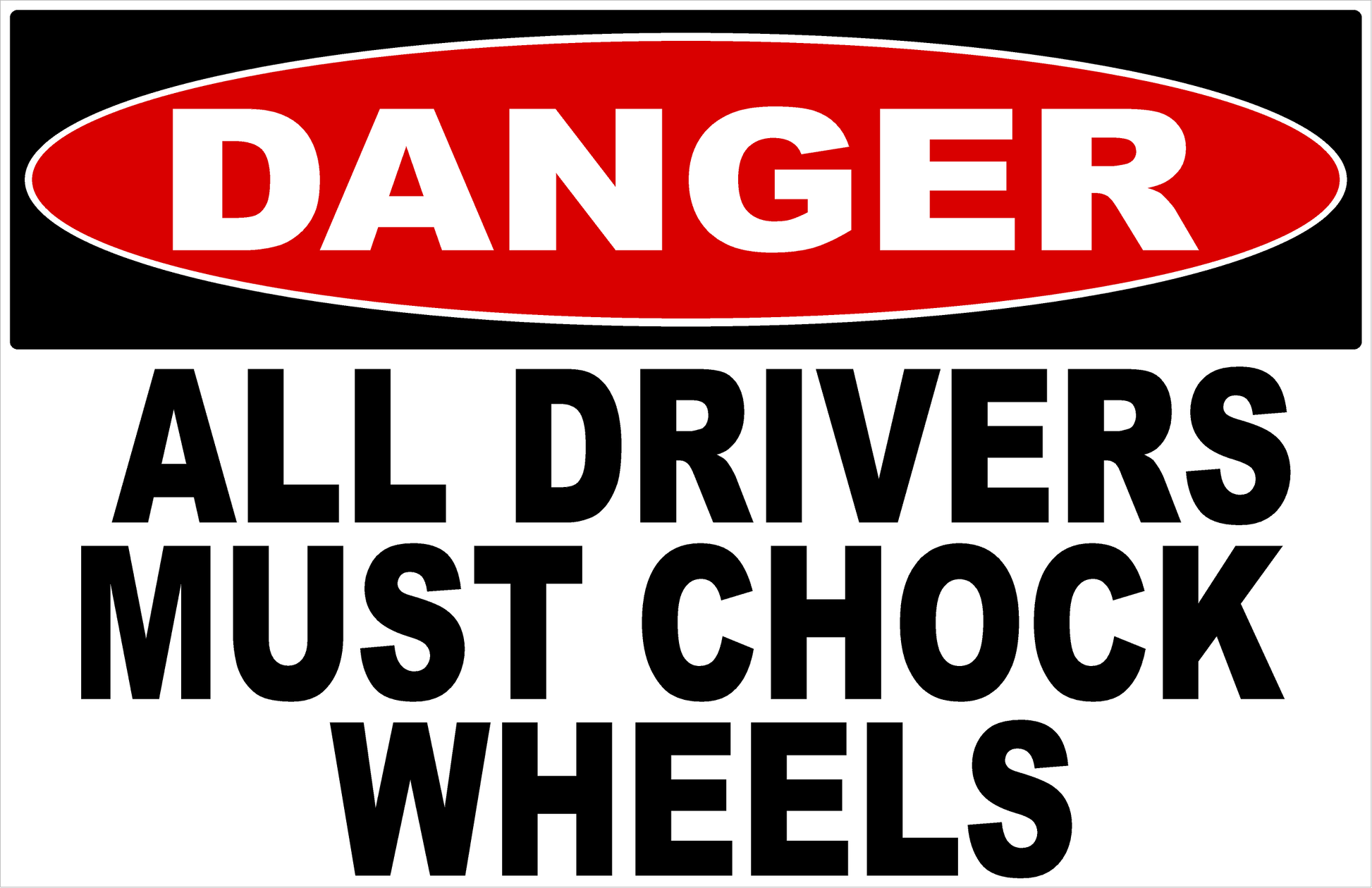 Danger All Drivers Must Chock Wheels Sign
