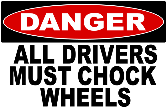Danger All Drivers Must Chock Wheels Sign