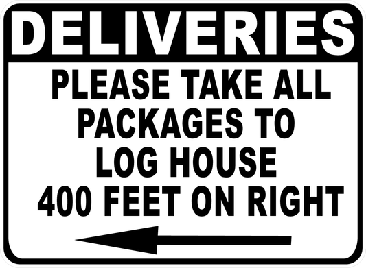 Deliveries Please Take All Packages to Log House Sign w/Optional Directional Arrow