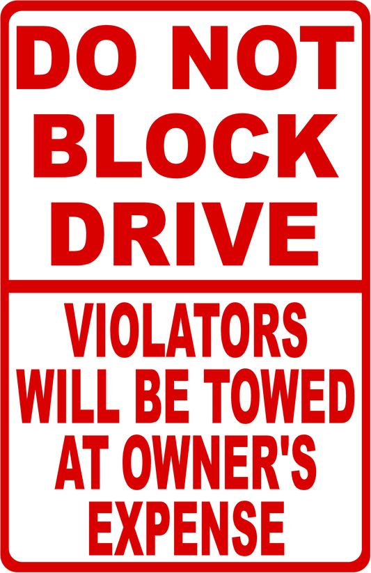 Do Not Block Drive Violators Towed Sign