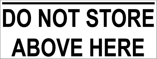A rectangular white sign with bold black text reading 'DO NOT STORE ABOVE HERE' and a black horizontal line at the top.