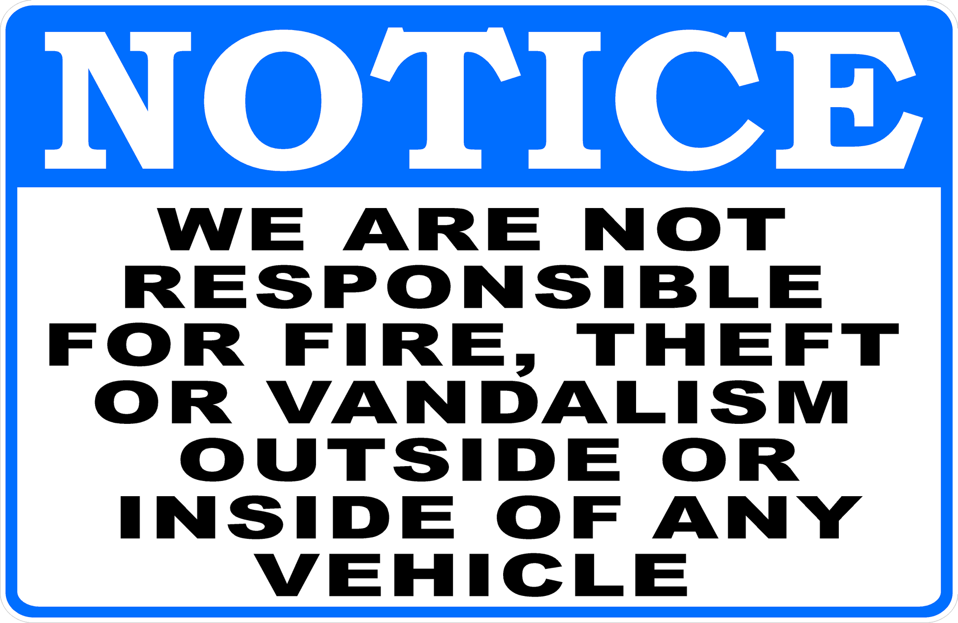 Notice We Are Not Responsible for Fire, Theft or Vandalism Outside or Inside of Any Vehicle Decal