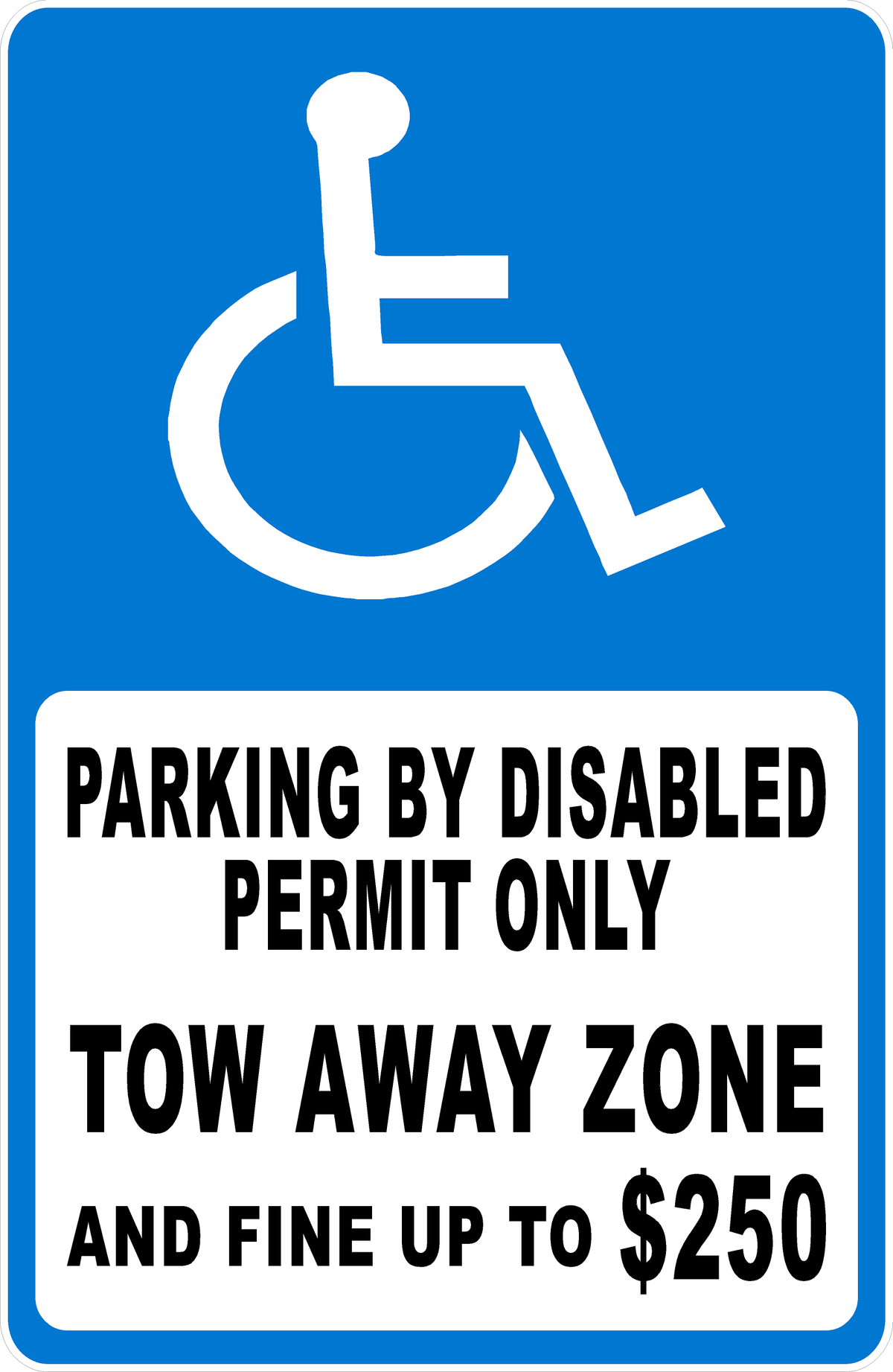 Parking by Disabled Permit Only Tow Away Zone $250 Fine Sign with accessible parking symbol