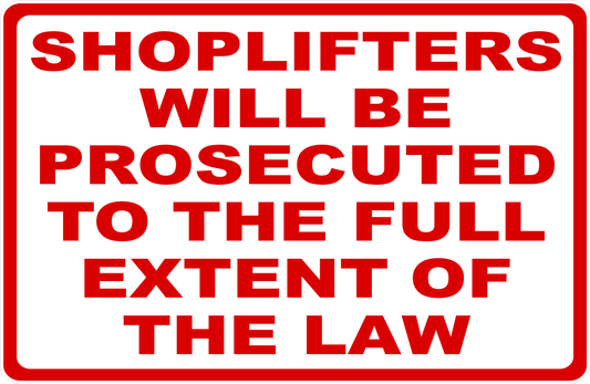 Shoplifters Prosecuted to Full Extent Law Sign