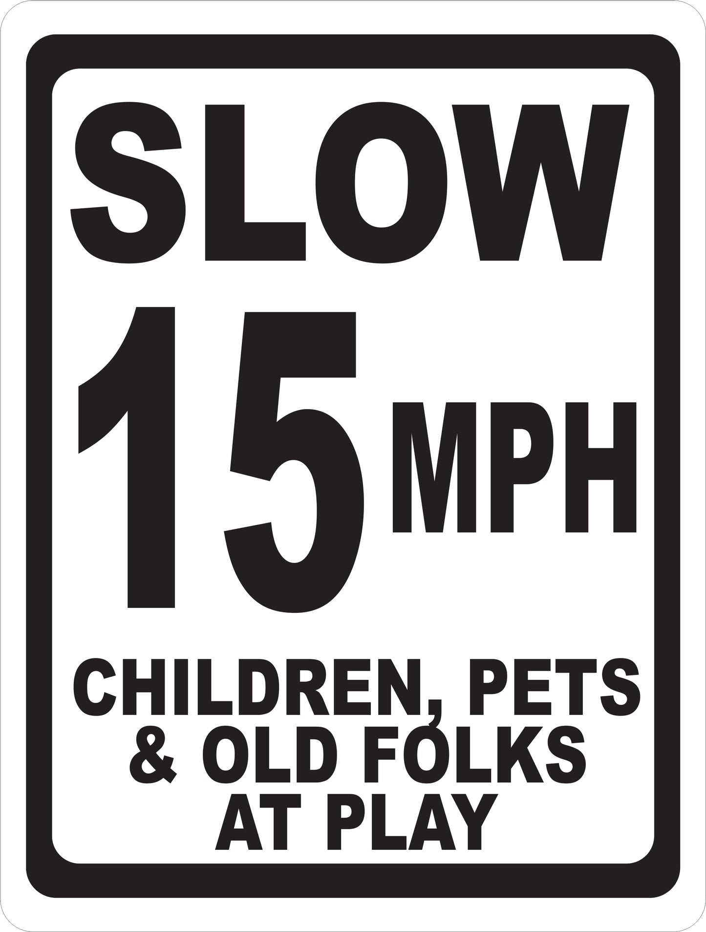 Slow (Your Choice) MPH Children Pets and Old Folks at Play Sign
