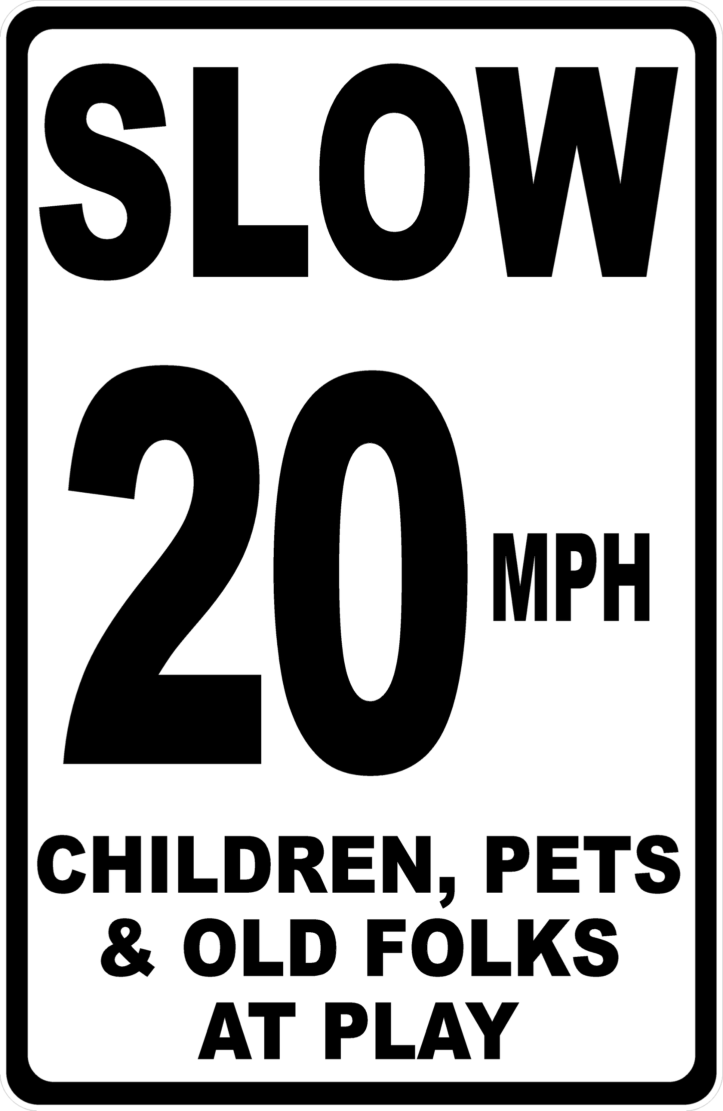 Slow (Your Choice) MPH Children Pets and Old Folks at Play Sign