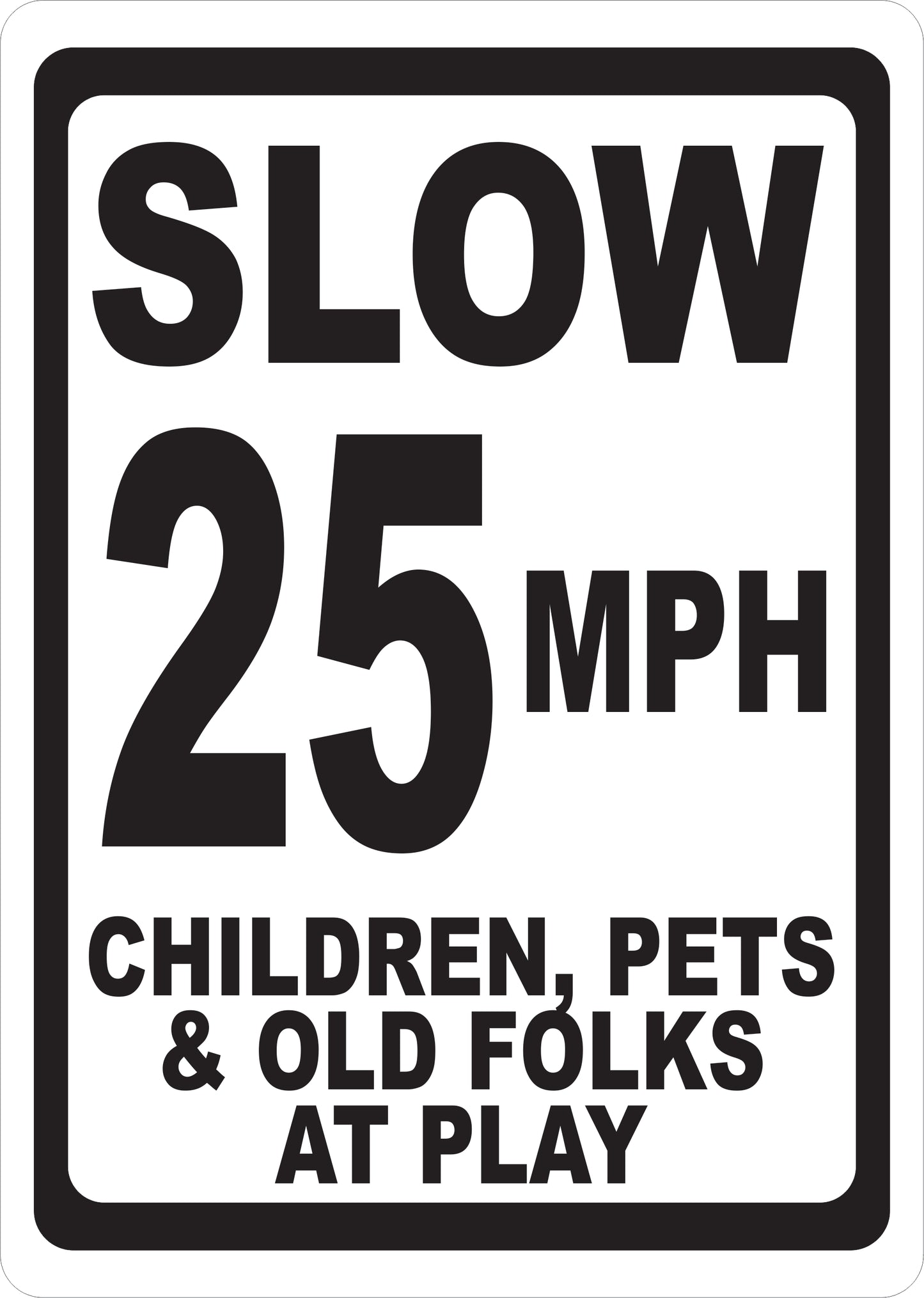 Slow (Your Choice) MPH Children Pets and Old Folks at Play Sign
