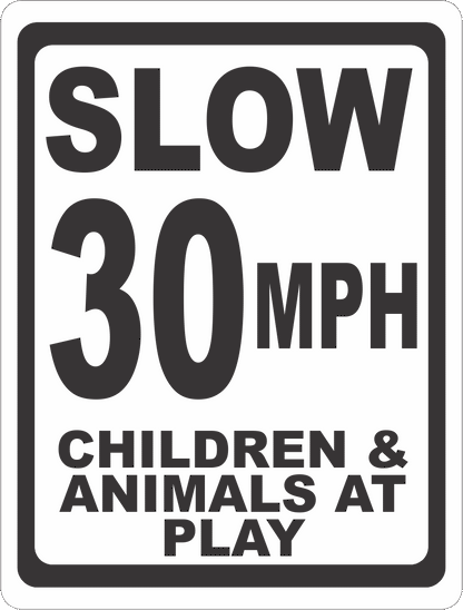 Slow 30 MPH Children & Animals at Play Sign  
