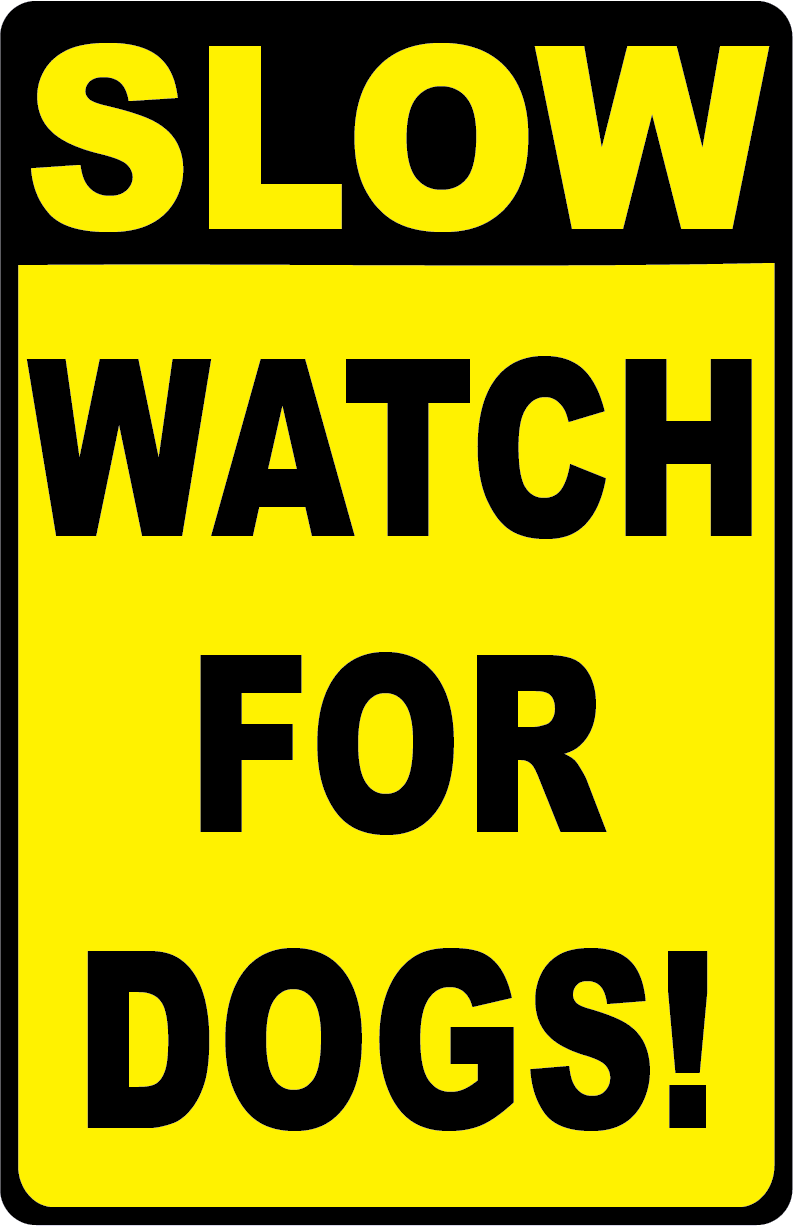 Slow Watch for Dogs! Sign