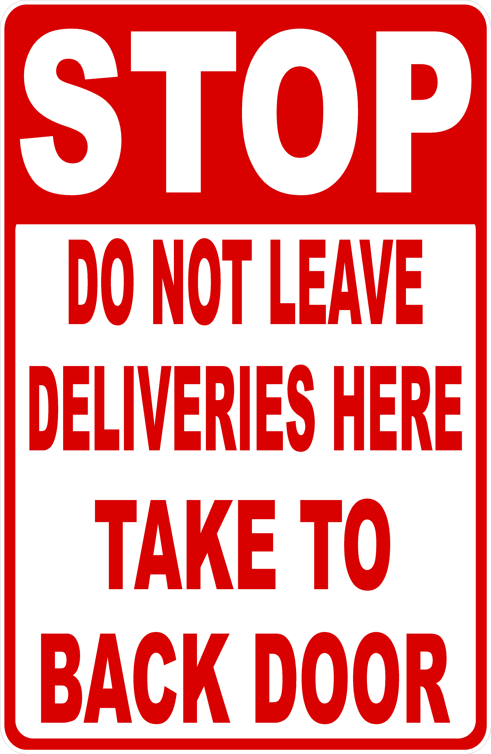 Stop Do Not Leave Deliveries Here Take to Back Door Sign