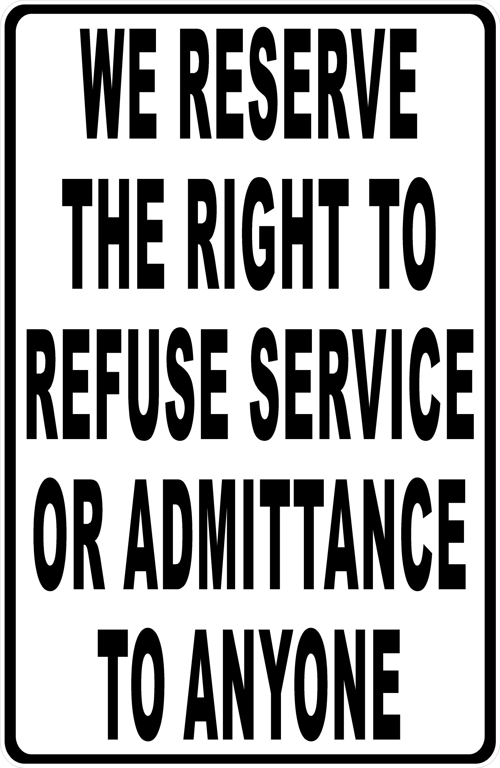 We Reserve Right to Refuse Service or Admittance Sign