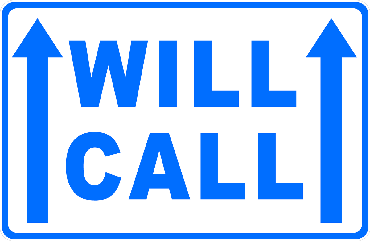A square white sign with a blue border, blue arrows pointing upward on both sides, and the words 'WILL CALL' in large blue block letters.