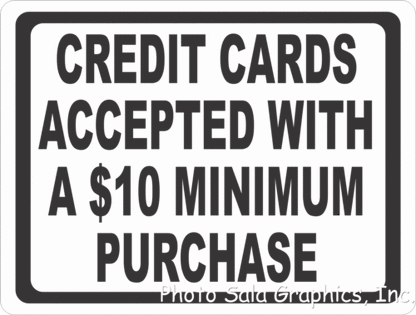 Credit Cards Accepted with $10 Minimum Purchase Sign - Signs & Decals by SalaGraphics