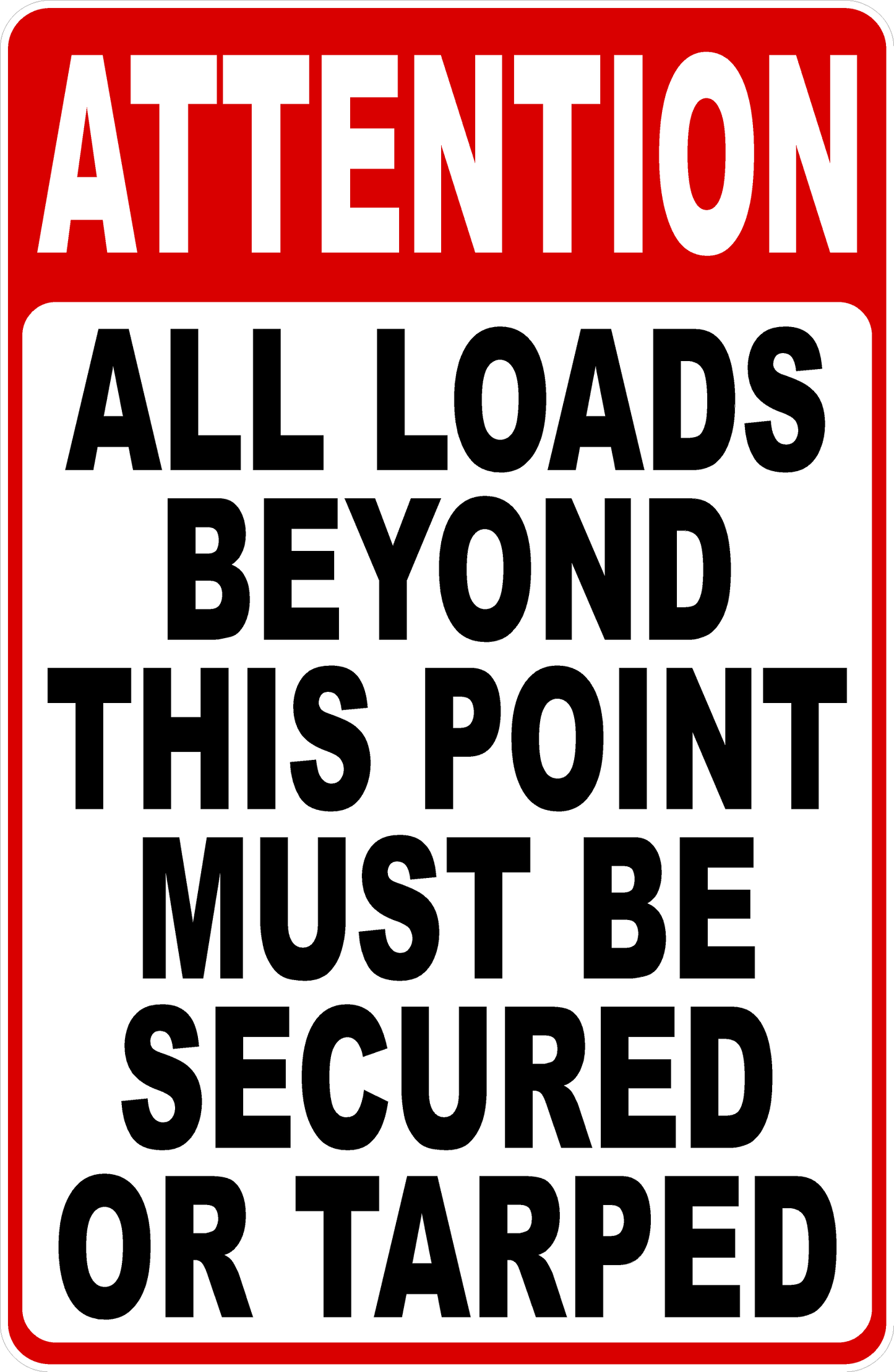Attention All Loads Beyond This Point Must Be Secured or Tarped Sign