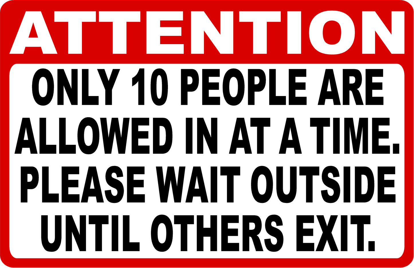 Attention 10 People Allowed in at a Time Sign