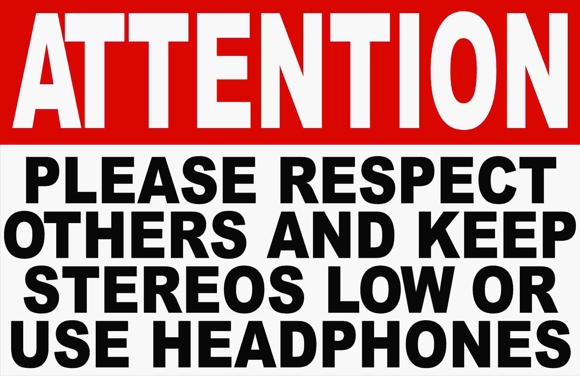Attention Please Respect Others and Keep Stereos Low or Use Headphones Sign