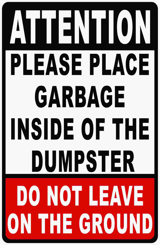 Attention Please Place Garbage Inside of Dumpster Sign