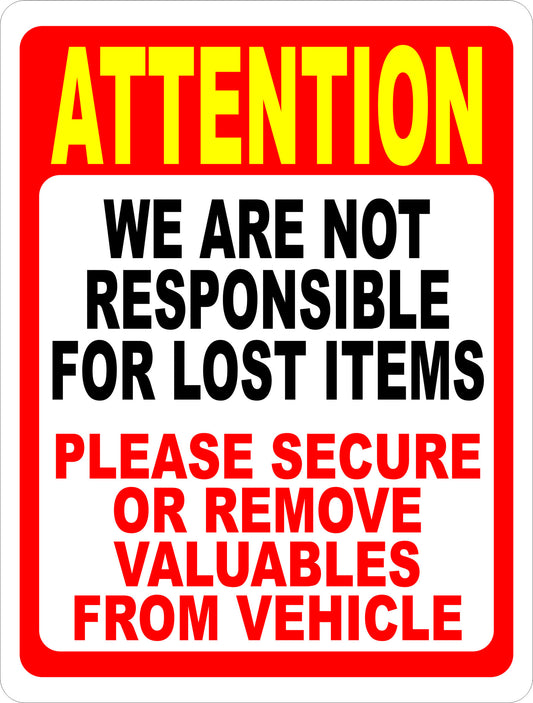 Attention Not Responsible For Lost Items Remove Valuables From Vehicle Sign