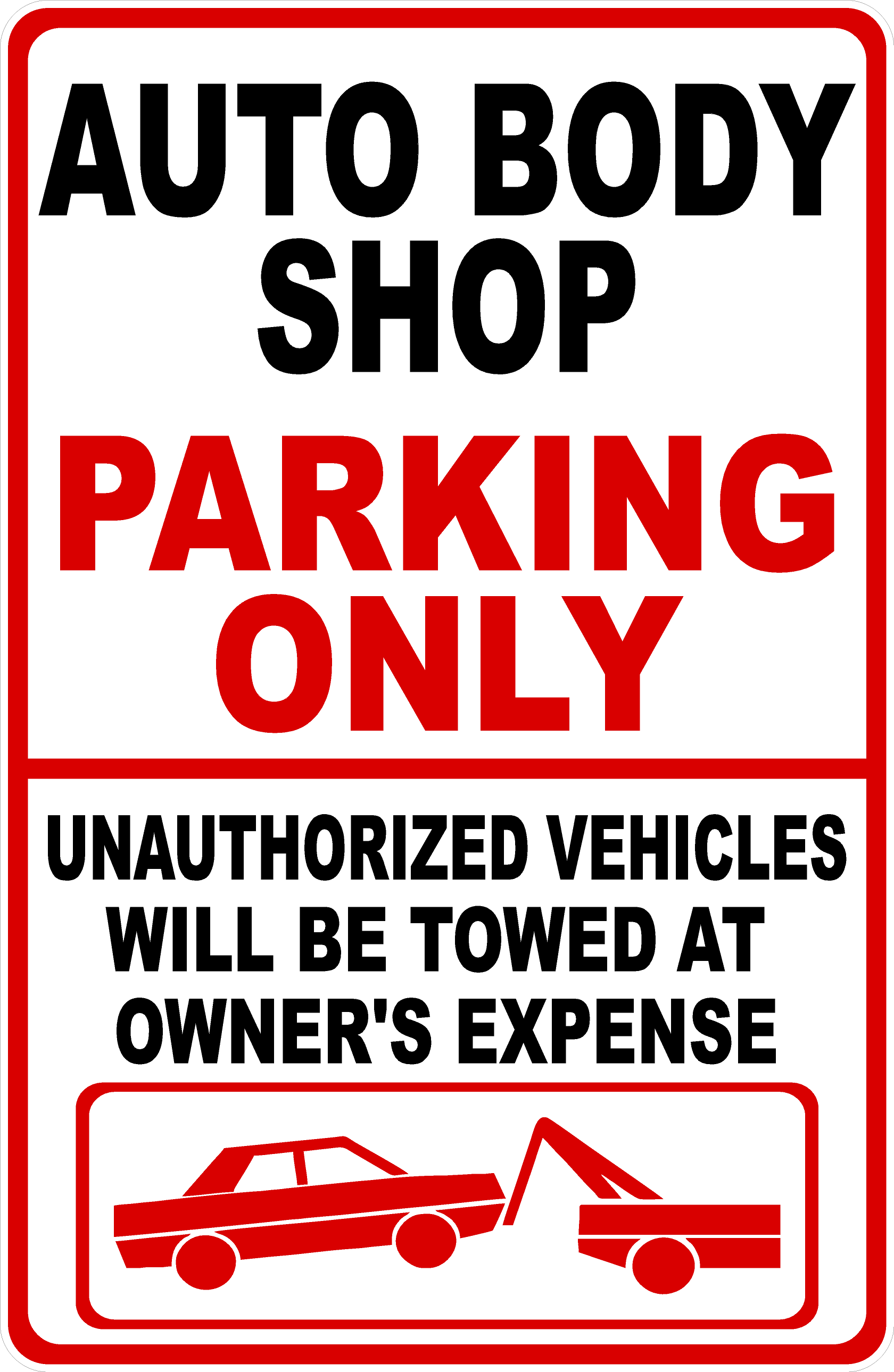 Auto Body Shop Parking Only Unauthorized Vehicles Will Be Towed At Owner's Expense Sign