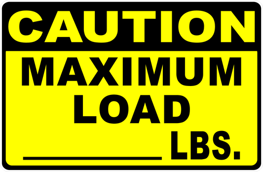 Caution Maximum Load (Your Choice) lbs. Decal