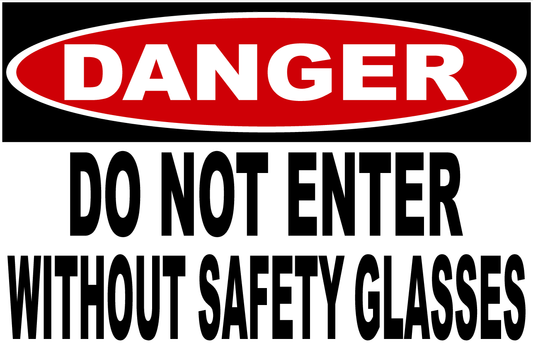 Danger Do Not Enter Without Safety Glasses Sign