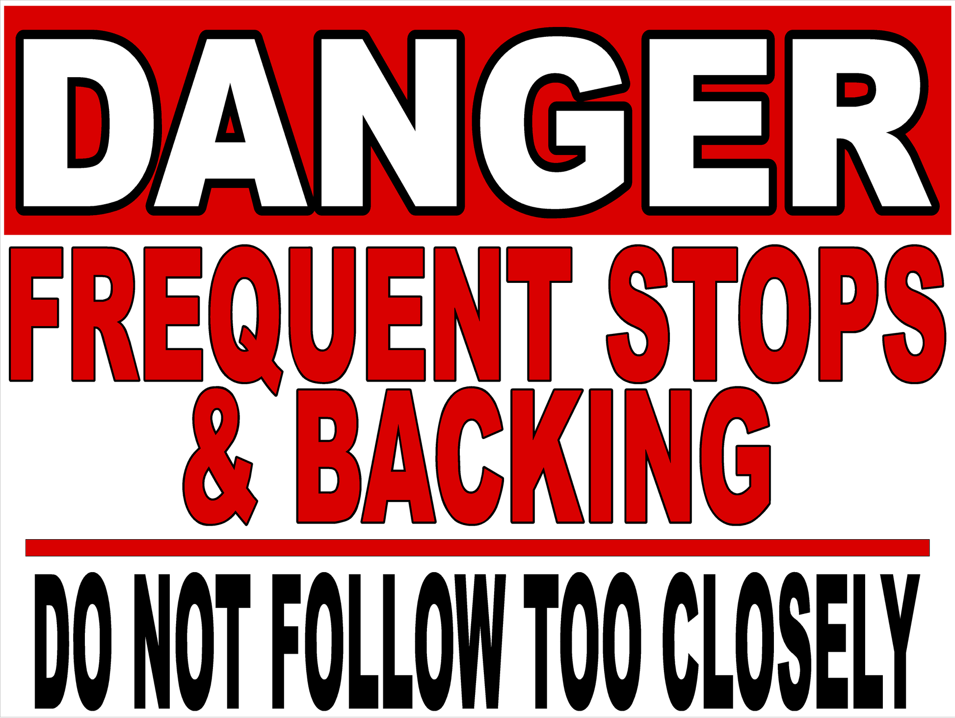 Danger Frequent Stops & Backing Do Not Follow Too Closely Sign