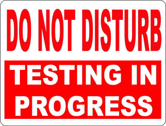 Do Not Disturb Testing in Progress Sign
