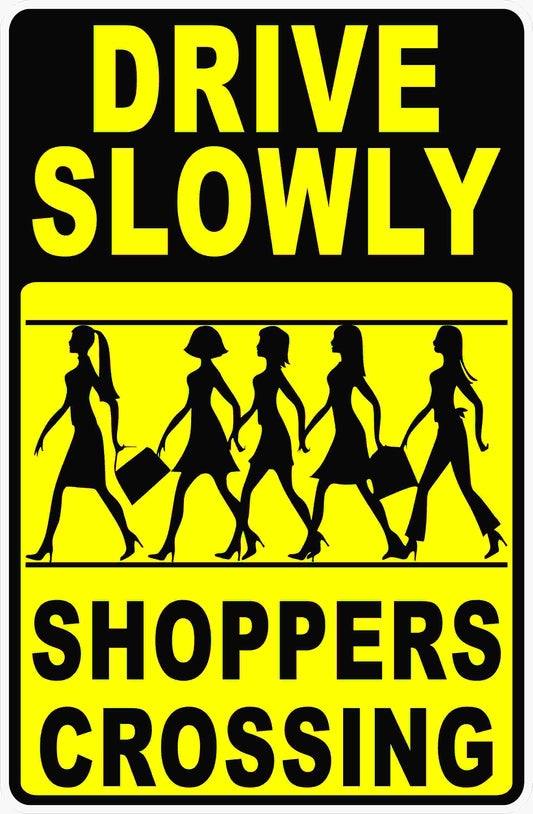 Drive Slowly Shoppers Crossing Sign