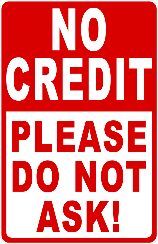 No Credit Please Do Not Ask Sign