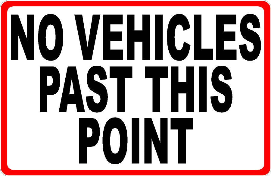 No Vehicles Past this Point Sign